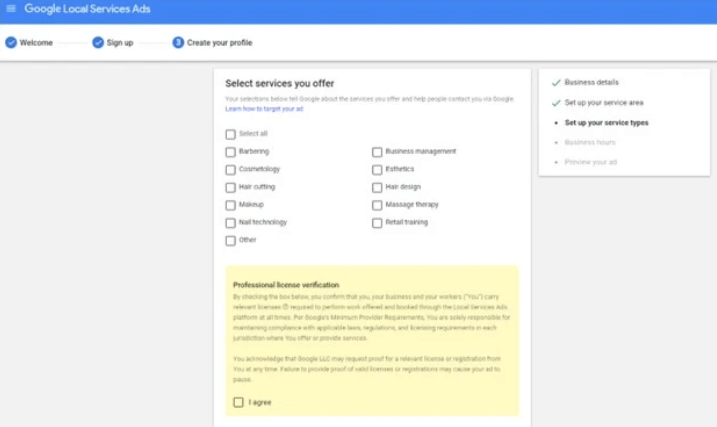 Sélectionnez les services parmi les choix proposés. Si vous offrez d'autres services que ceux proposés par Google, choisissez les plus proches ou les plus importants pour commencer, car il n'y a pas de personnalisation possible pour cette étape. Veillez également à cocher la case confirmant que vous êtes un professionnel agréé.